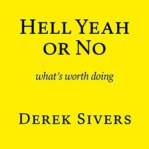 Book cover for Hell Yeah or No: what’s worth doing